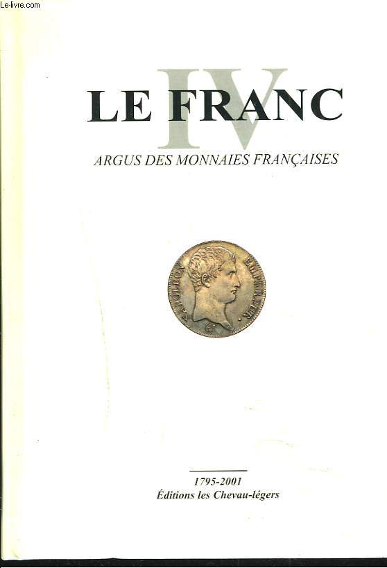 LE FRANC, ARGUS DES MONNAIES FRANCAISES. 1795-2001.