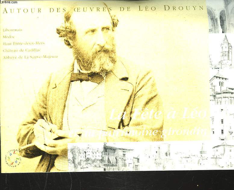 AUTOUR DES OEUVRES DE LEO DROUYN. LA FTE A LEO ET AU PATRIMOINE GIRONDIN.