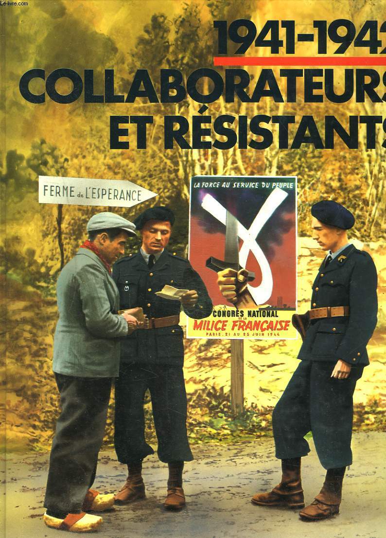 1941-1942. COLLABORATEURS ET RESISTANTS.