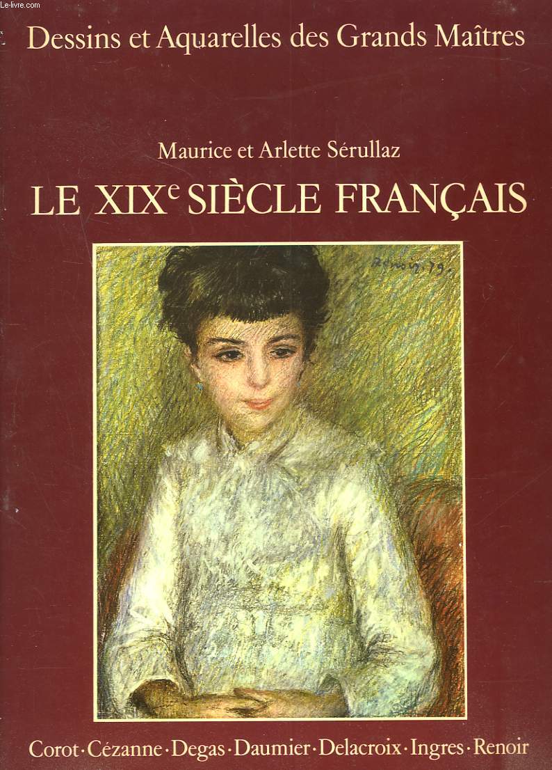 LE XIXe SIECLE FRANCAIS. Dessins et aquarelles des grands maitres.