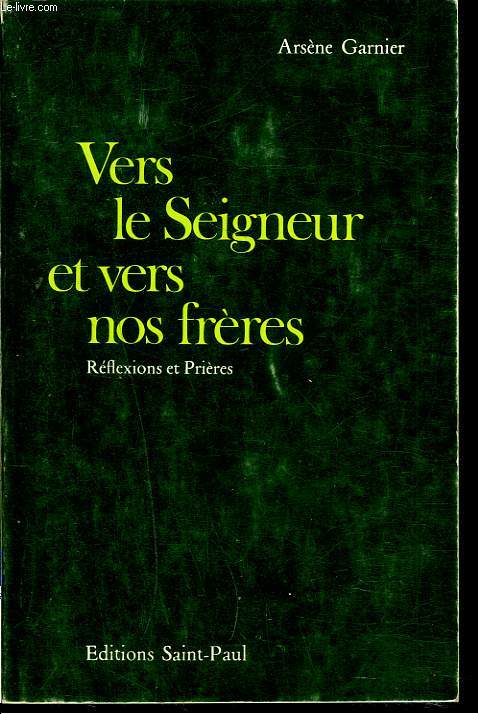 VERS LE SEIGNEUR ET VERS NOS FRERES. REFLEXIONS ET PRIERES.