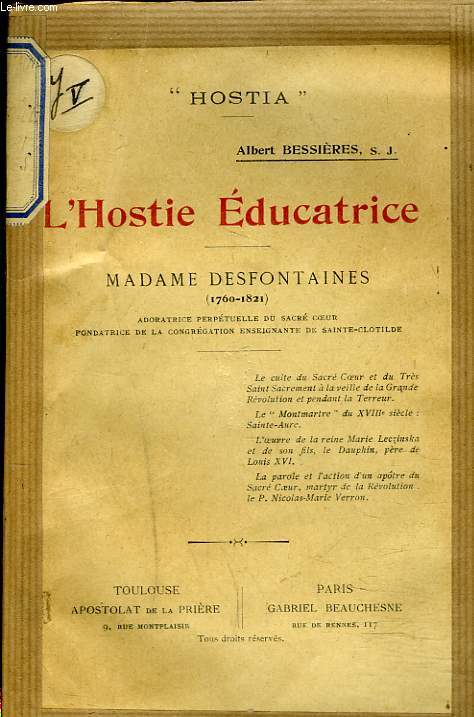 L'HOSTIE EDUCATRICE. Madame Desfontaines (1760-1821) adoratrice perptuelle du Sacr Coeur, fondatrice de la Congrgation enseignante de sainte-Clothilde.