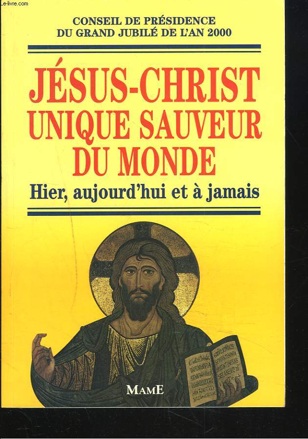 JESUS-CHRIST unique sauveur du monde hier, aujourd'hui et  jamais.