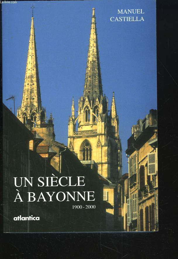 UN SIECLE A BAYONNE 1900-2000
