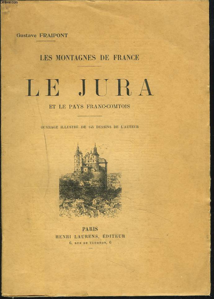 LES MONTAGNES DE FRANCE - LE JURA - ET LE PAYS FRANC-COMTOIS.