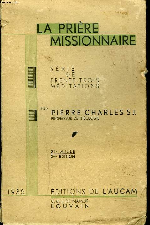 LA PRIERE MISSIONNAIRE. SERIE DE TRENTE-TROIS MEDITATIONS.
