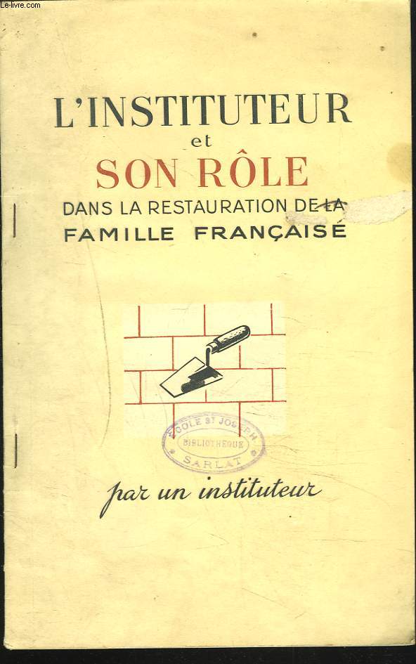 L'INSTITUTEUR ET SON ROLE DANS LA RESTAURATION DE LA FAMILLE FRANCAISE.