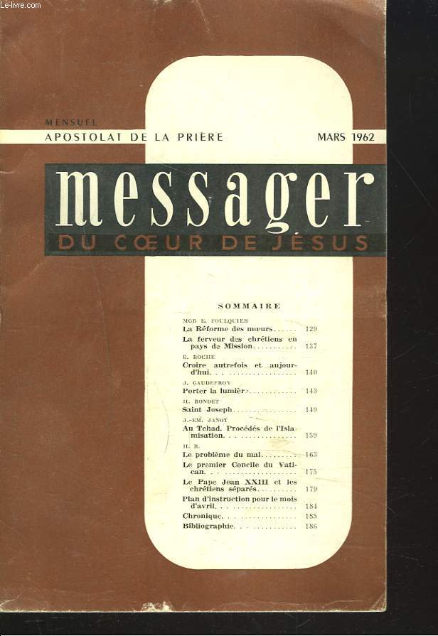 MESSAGER DU COEUR DE JESUS, MENSUEL MARS 1962. Mr E. FOULQUIER : LA REFORME DES MOEURS. LA FERVEUR DES CHRETIENS EN PAYS DE MISSION/ E. ROCHE: CROIRE AUTREFOIS ET AUJOURD'HUI / J. GODEFROY, PORTER LA LUMIERE / H. RONDET, SAINT-JOSEPH / ...