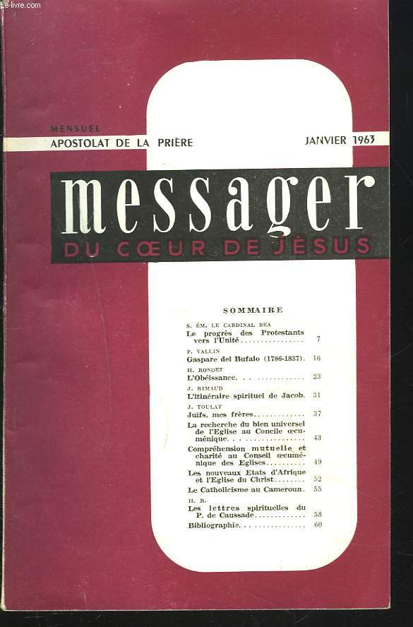 MESSAGER DU COEUR DE JESUS, MENSUEL JANVIER 1963. S.E. LE CARD. BEA: LE PROGRES DES PROTESTANTS VERS L'UNITE/ P. VALLIN: GASPARE DEL BUFALO (1786-1837)/ H. RONDET: L'OBEISSANCE / J. RIMAUD: ITINERAIRE SPIRITUEL DE JACOB / ...