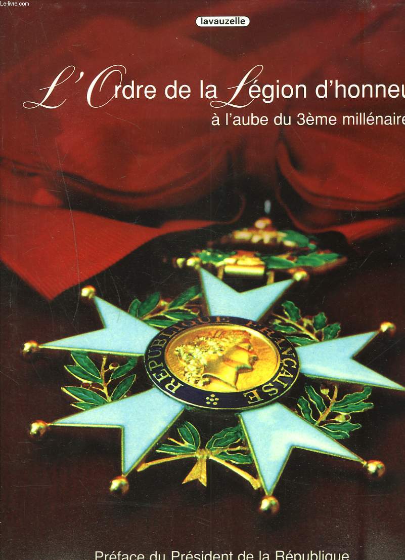 L'ORDRE DE LA LEGION D'HONNEUR A L'AUBE DU 3me MILLENAIRE.