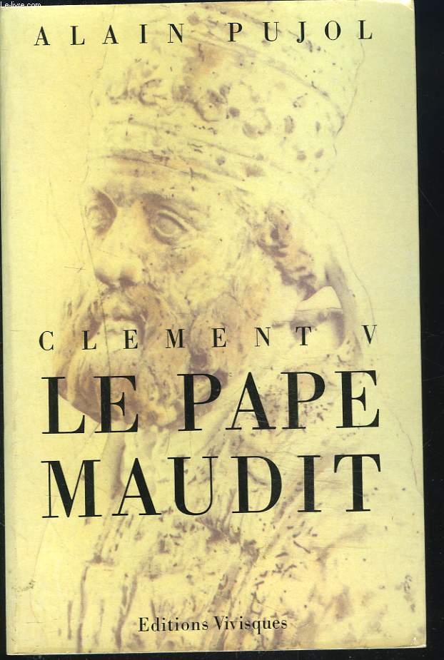 CLEMENT V. LE PAPE MAUDIT.