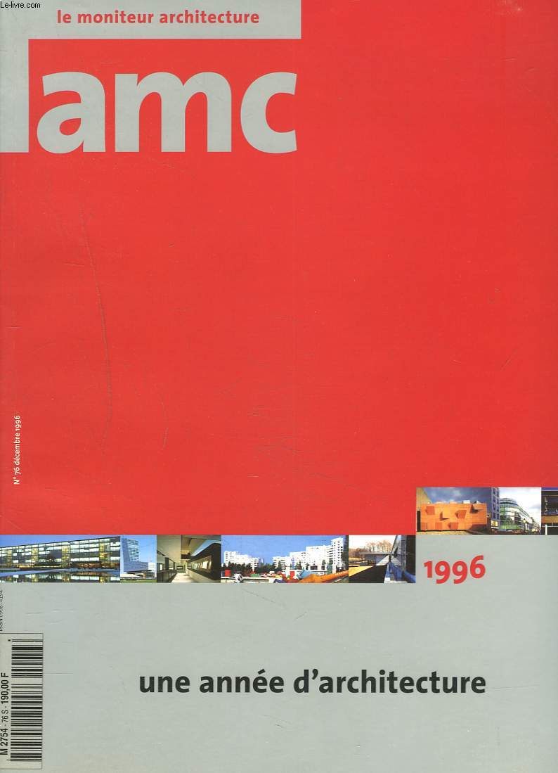 AMC, LE MONITEUR ARCHITECTURE N76, DECEMBRE 1996. UNE ANNE D'ARCHITECTURE. 1996.
