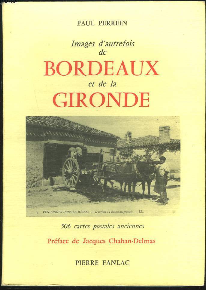 IMAGES D'AUTREFOIS DE BORDEAUX ET DE LA GIRONDE. 506 cartes postales anciennes.