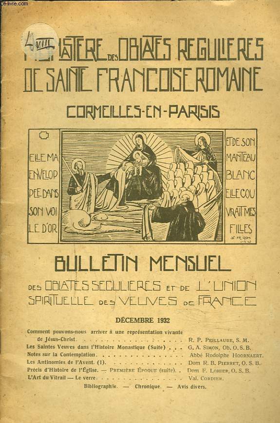 BULLETIN MENSUEL DES OBLATES SECULIERES ET DE L'UNION SPIRITUELLE DES VEUVES DE FRANCE, DECEMBRE 1932. COMMENT POUVONS-NOUS ARRIVER A UNE REPRESENTATION VIVANTE DE JESUS-CHRIST ? / LES SAINTES VEUVES DANS L'HISTOIRE MONASTIQUE / ....