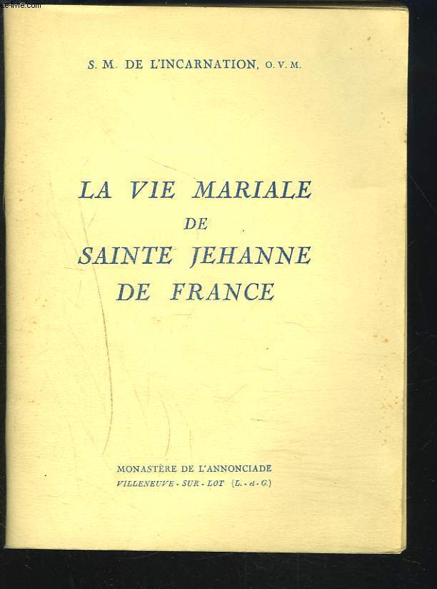 LA VIE MARIALE DE SAINTE JEHANNE DE FRANCE.
