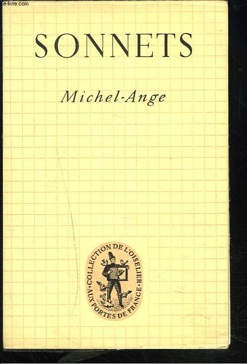 LES SONNETS DE MICHEL-ANGE, ESSAI D'INTERPRTATION POTIQUE FRANCAISE.