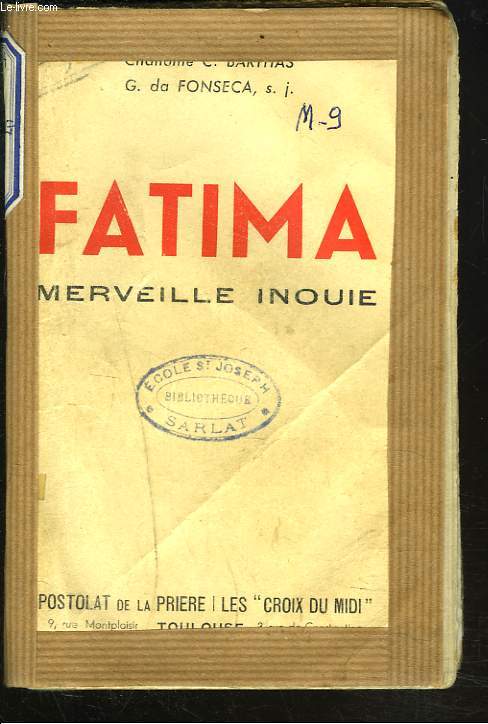 FATIMA. MERVEILLE INOUIE. Les apparitions, le plerinage, les voyants, des miracles, des documents.