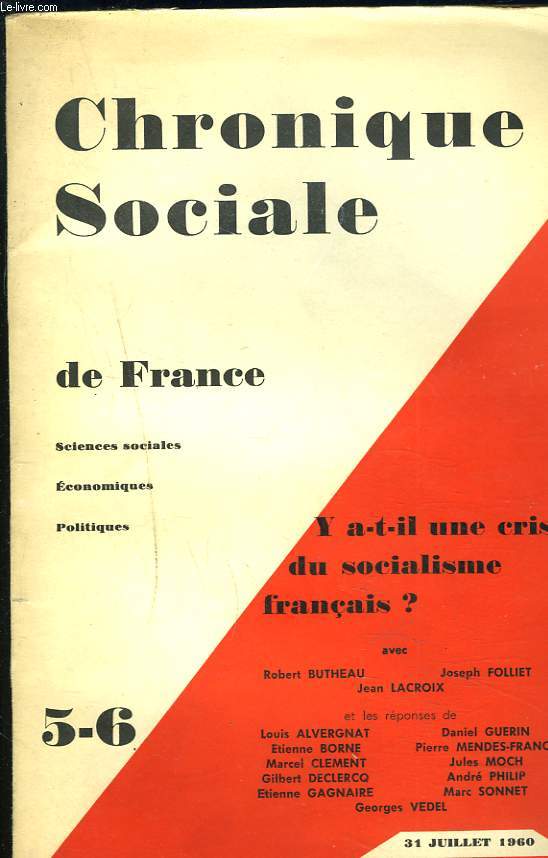 CHRONIQUE SOCIALE DE FRANCE N5-6, 31 JUILLET 1960. Y-A-T-IL UNE CRISE DU SOCIALISME FRANCAIS ? avec ROBERT BUTHEAU, JOSEPH FOLLIET, JEAN LACROIX / REPONSES DE LOUIS ALVERGNAT, DANIEL GUERIN, ETIENNE BORNE, ...