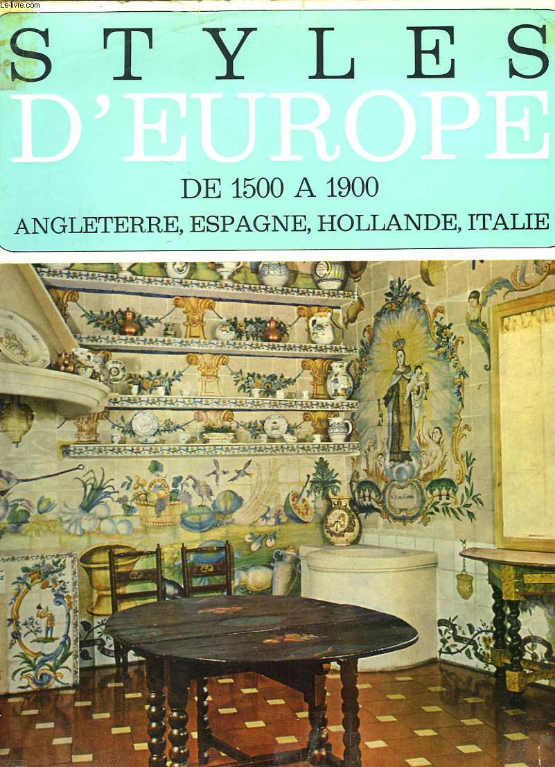 STYLES D'EUROPE DE 1500  1900. ANGLETERRE, ESPAGNE, HOLLANDE, ITALIE.
