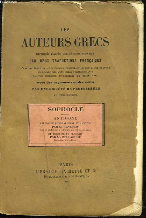 ANTIGONE. LES AUTEURS GRECS, EXPLIQUES D'APRES UNE METHODE NOUVELLE, PAR DEUX TRADUCTIONS FRANCAISES...