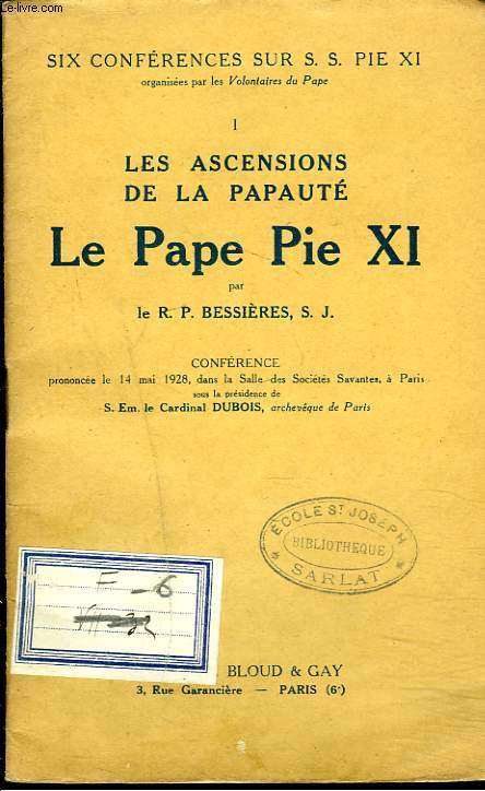 SIX CONFERENCES SUR PIE XI. / I. LES ASCENSIONS DE LA PAPAUTE. LE PAPE PIE XI.