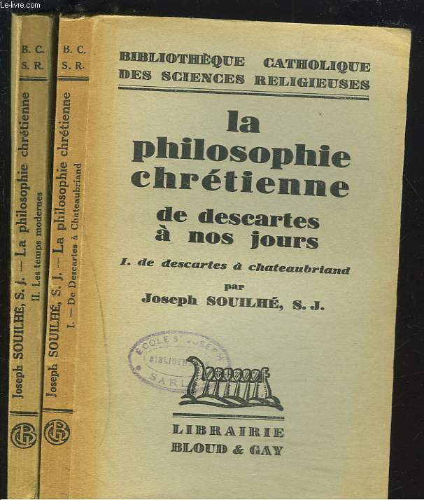 LA PHILOSOPHIE CHRETIENNE DE DESCARTES A NOS JOURS. TOMES I ET II. TOME I. DE DESCARTES A CHATEAUBRIAND. TOME II. LES TEMPS MODERNES.