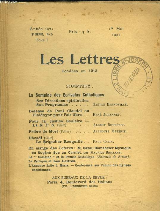 LES LETTRES N5, 3e SERIE, TOME I, 1er MAI 1921. LA SEMAINE DES ECRIVAINS CATHOLIQUES, SES DIRECTIONS PIRITUELLES, SON PROGRAMME par G. BERNOVILLE/ DEFENSE DE PAUL CLAUDEL ou PLAIDOYER POUR L'AIR LIBRE par RENE JOHANNET/ POUR LA JUSTICE SCOLAIRE ...
