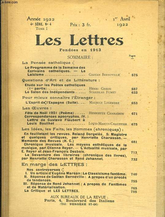 LES LETTRES N4, 4e SERIE, TOME I, 1er AVRIL 1922. LE LACISME par G. BERNOVILLE/ ETUDE SUR LES POETES CATHOLIQUES par HENRI GHEON/ LE SALON DES INDEPENDANTS par STANISLAS FUMET/ FETE DE NOL 1921, POEME par H. CHARASSON / ...