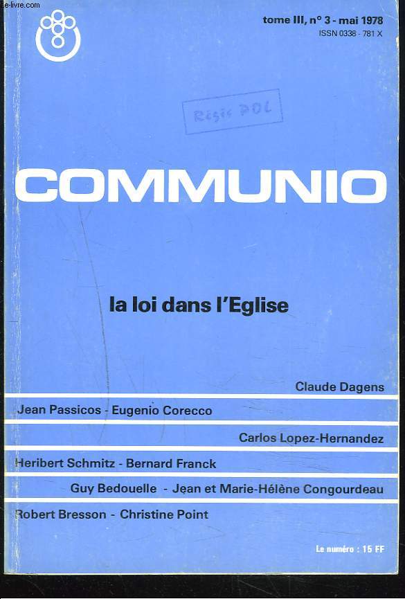 COMMUNIO, REVUE CATHOLIQUE INTERNATIONALE, TOME III, N3, MAI 1978. LA LOI DANS L'EGLISE. / PAUVRE ET SAINT DROIT CANONIQUE, CLAUDE DAGENS/ BIBLE ET DROIT CANONIQUE, J. PASSICOS/ UNE DEFINITION DE LA LOI CANONIQUE, E. CORECCO / ...