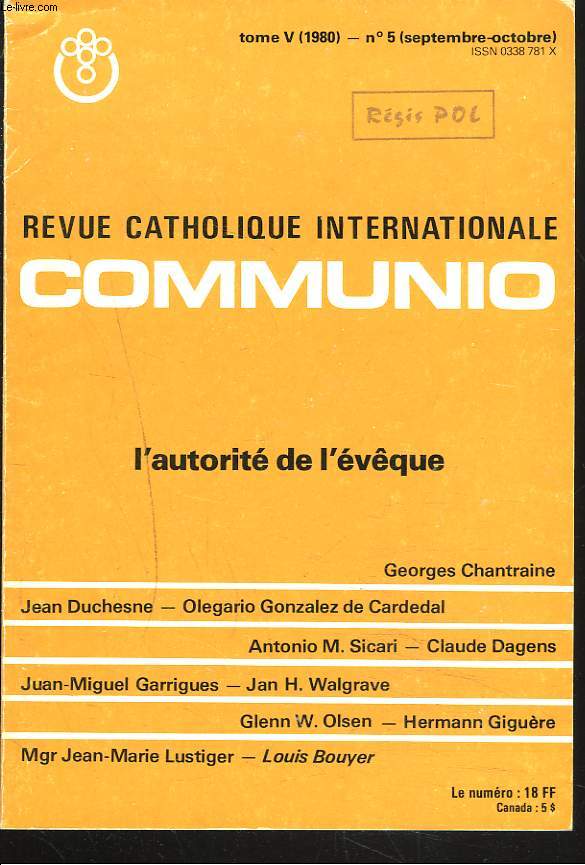 COMMUNIO, REVUE CATHOLIQUE INTERNATIONALE, TOME V, N5, SEPT-OCT. 1980. L'AUTORITE DE L'EVQUE. / DISGRACE OU GRACE DE L'AUTORITE EPISCOPALE? par G. CHANTRAINE/ LES EVEQUES OBEISSENT A L'ESPRIT par ANTONIO M. SICARI/ HIERARCHIE ET COMMUNION, CLAUDE DAGENS