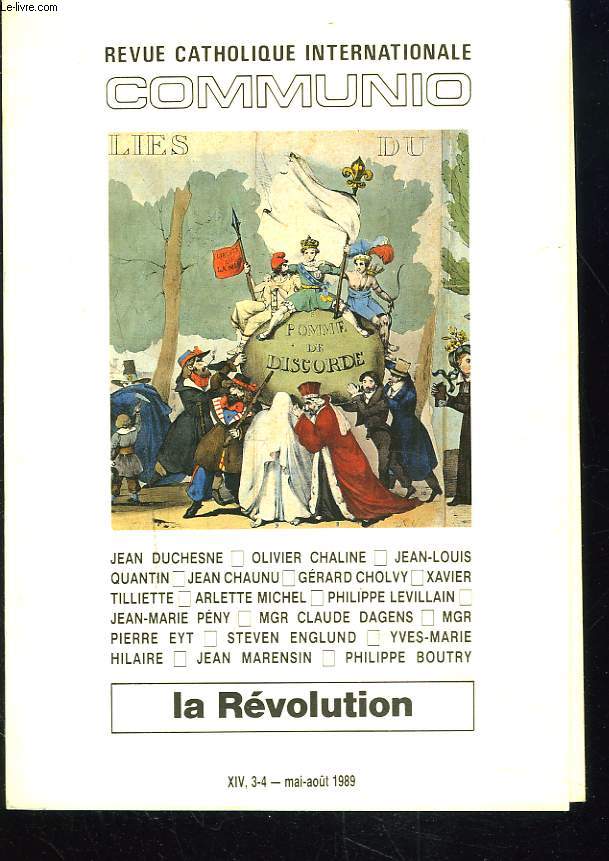 COMMUNIO, REVUE CATHOLIQUE INTERNATIONALE, TOME XIV, N3-4, MAI-AOUT 1989. LA REVOLUTION. / REVE ET REVOLUTION par JEAN DUCHESNE/ VITALITE DU CATHOLICISME FRANCIS AU XVIIIe SIECLE par OLIVIER CHALINE / LES MARTYRS par G. CHOLVY / ...