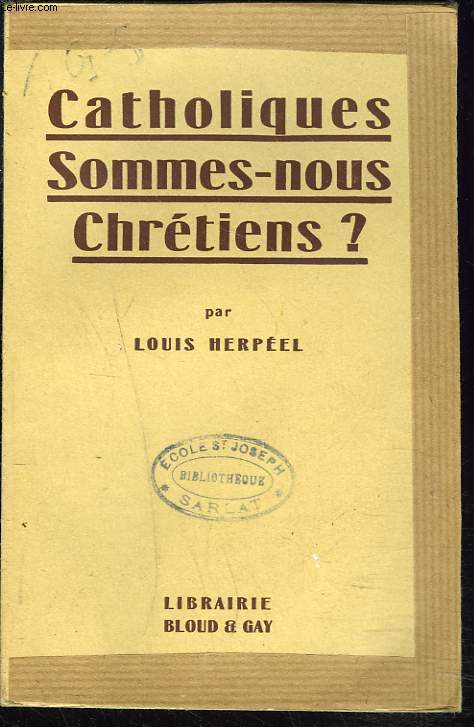 CATHOLIQUES. SOMES-NOUS CHRETIENS ?