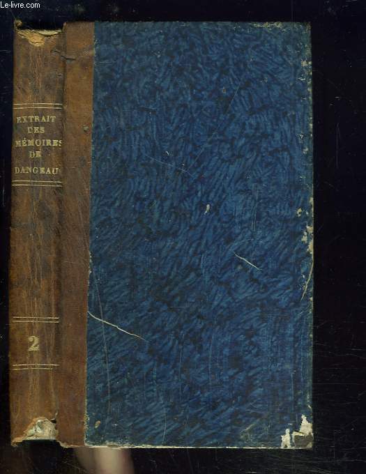 EXTRAIT DES MEMOIRES DU MARQUI DE DANGEAU, contenant beaucoup d'anecdotes sur Louis XIV et sa cour, avec des notes historiques par Mme de Sartory. TOME SECOND.