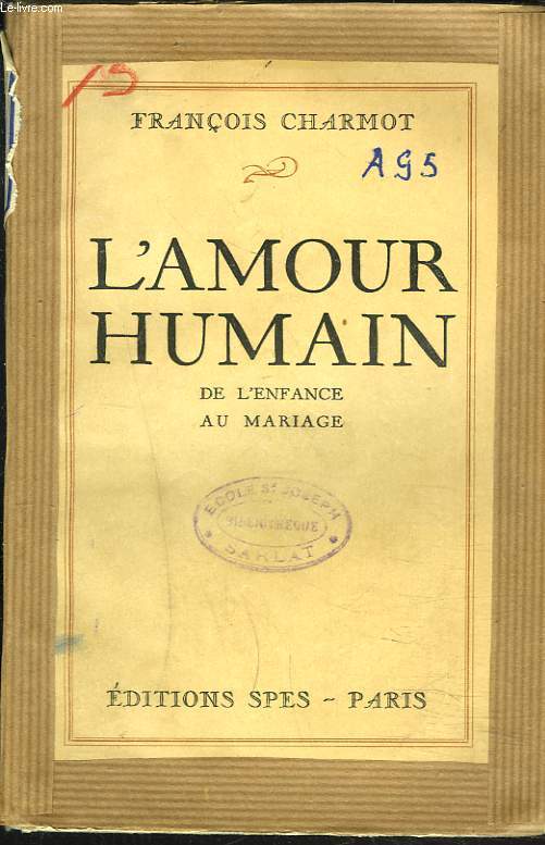 L'AMOUR HUMAIN DE L'ENFANCE AU MARIAGE.