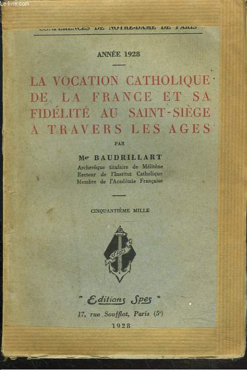 LA VOCATION CATHOLIQUE DE LA FRANCE ET SA FIDELITE AU SAINT-SIEGE A TRAVERS LES AGES. ANNEE 1928.