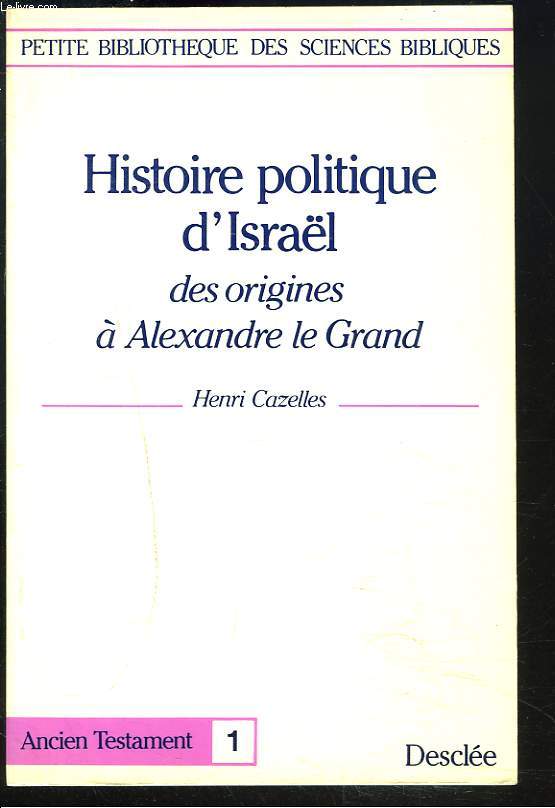 HISTOIRE POLITIQUE D'ISRAL, DES ORIGINES  ALEXANDRE LEGRAND.