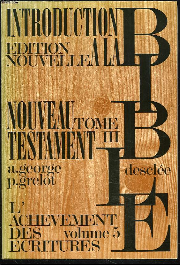 INTRODUCTION A LA BIBLE. TOME III. INTRODUCTION CRITIQUE AU NOUVEAU TESTAMENT. VOL. 5. L'ACHEVEMENT DES ECRITURES.