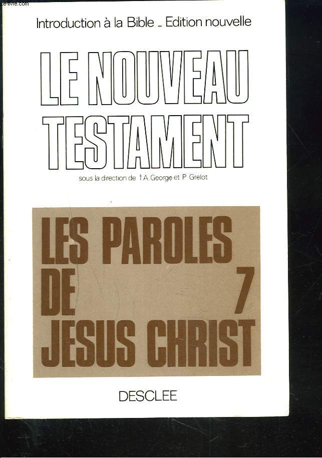 LE NOUVEAU TESTAMENT. 7. LES PAROLES DE JESUS CHRIST.