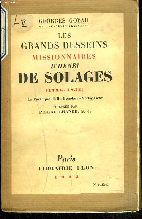 LES GRANDS DESSEINS MISSIONNAIRES D'HENRI DE SOLAGES (1786-1832). Le Pacifique-L'le Bourbon- Madagascar.