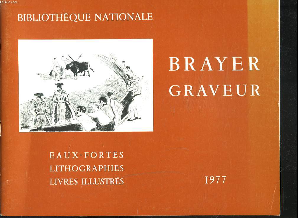 BRAYER, GRAVEUR. Eaux-fortes, lithographies, livres illustres.