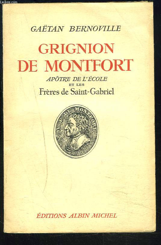 GRIGION DE MONTFORT. APOTRE DE L'ECOLE ET LES FRERES DE SAINT-GABRIEL.