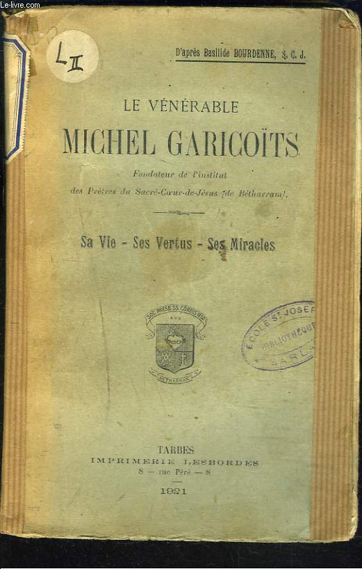LE VNRABLE MICHEL GARICOTS. Sa Vie, Ses Vertus, Ses Miracles.