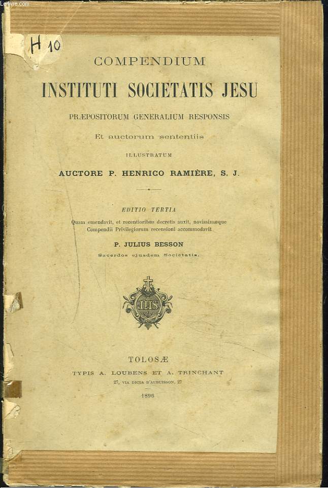 COMPENDIUM INSTITUTI SOCIETATIS JESU praepositorum generalium responsis et auctorum sententiis illustratum auctore P. Henrico Ramiere. Editio tertia.
