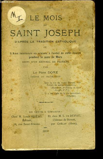 LE MOIS DE SAINT JOSEPH D'APRES LA TRADITION CATHOLIQUE ou L'ame intrieure en oraison  l'autel de saint Joseph pendant le mois de mars suivi d'un recueil de prires.