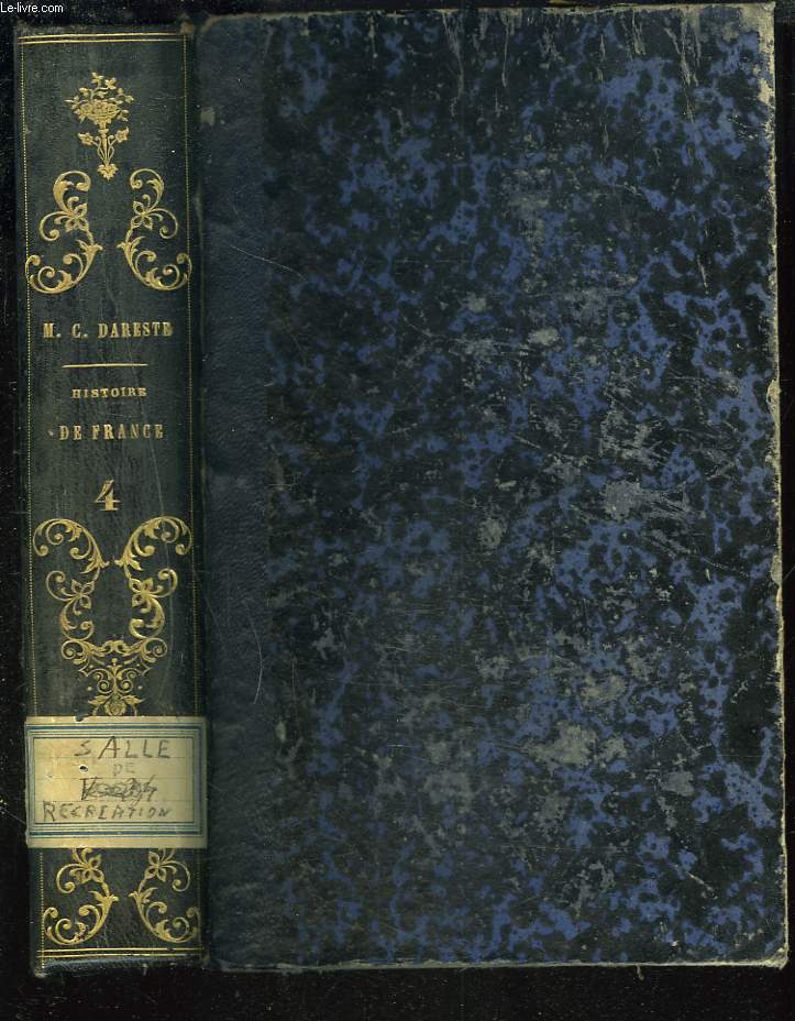 HISTOIRE DE FRANCE DEPUIS L'ORIGINE JUSQU'A NOS JOURS TOME QUATRIEME. Dpeuis Franois Ier jusqu' Henri IV.