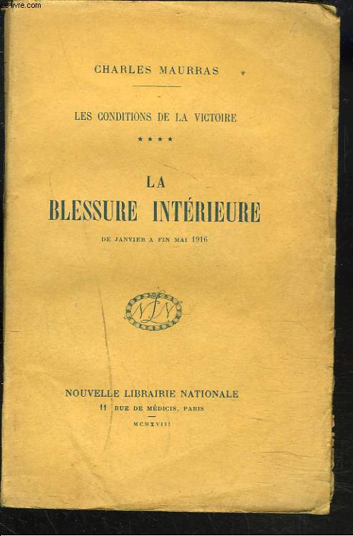 LES CONDITIONS DE LA VICTOIRE. TOME 4. LA BLESSURE INTERIEURE. DE JANVIER A FIN MAI 1916.