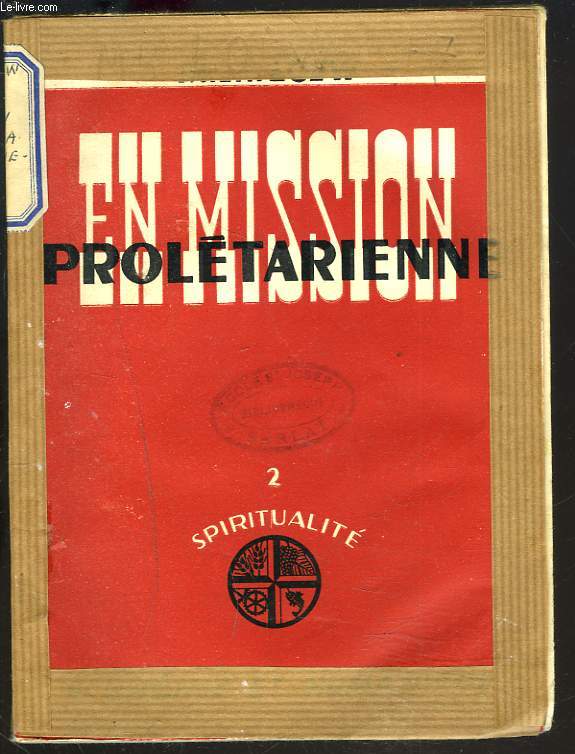 EN MISSION PROLETARIENNE. I. Etapes vers un apostolat intgral.