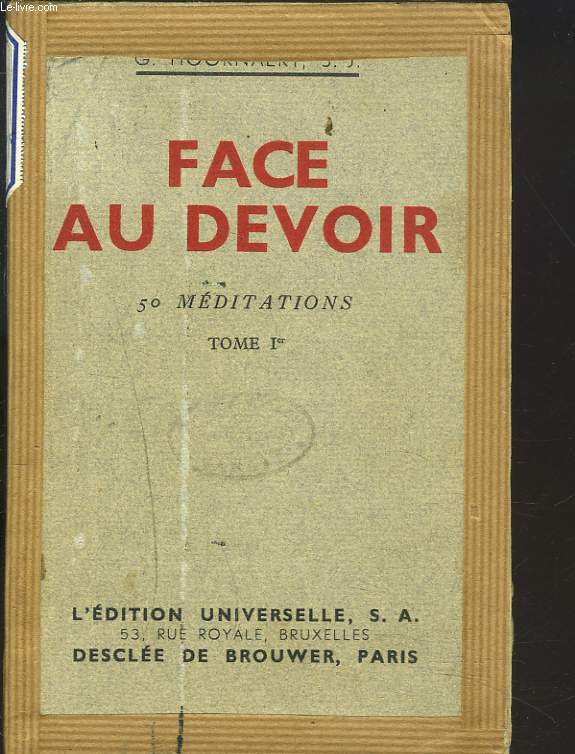 FACE AU DEVOIR. CINQUANTE MEDITATIONS. TOME Ier.