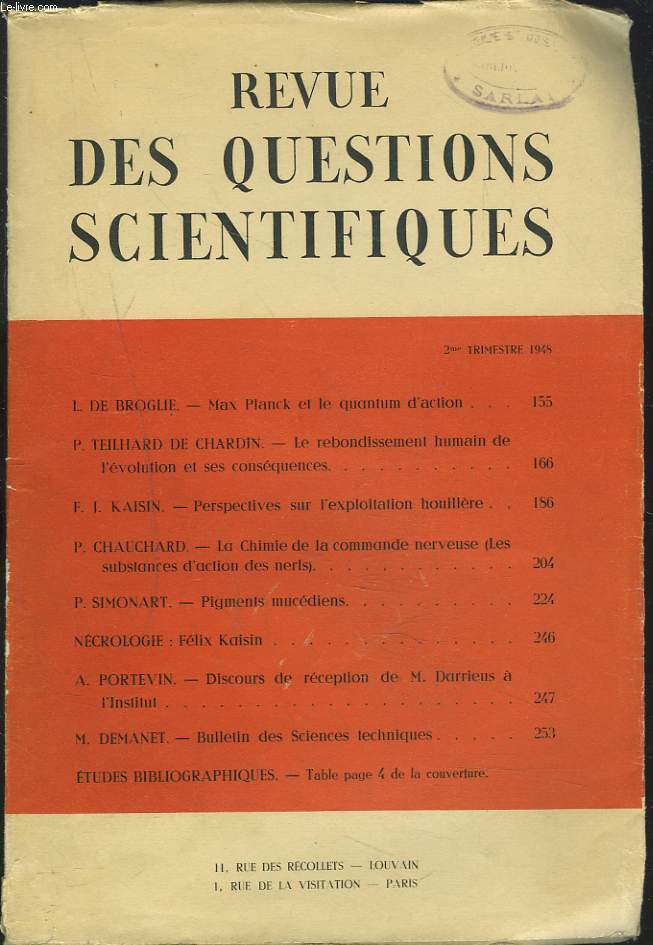 REVUE DES QUESTIONS SCIENTIFIQUES, TOME IX, 20 AVRIL 1948. I. DE BROGLIE: MAX PLANCK ET QUANTUM D'ACTION/ P. TEILHARD DE CHARDIN: LE RBONDISSEMENT HUMAIN DE L'EVOLUTION ET SES CONSEQUENCES / ...