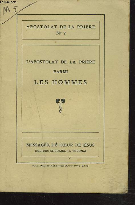 APOSTOLAT DE LA PRIERE N2. L'APOSTOLAT DE LA PRIERE PARMI LES HOMMES